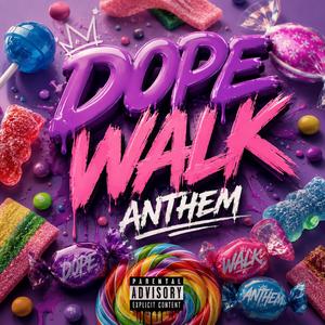 DOPE WALK ANTHEM