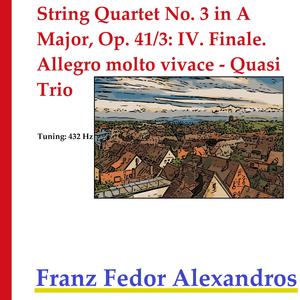 String Quartet No. 3 in A Major, Op. 41/3: IV. Finale. Allegro molto vivace - Quasi Trio