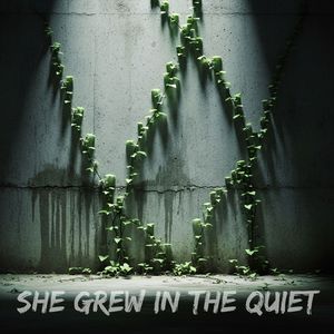 She Grew in the Quiet