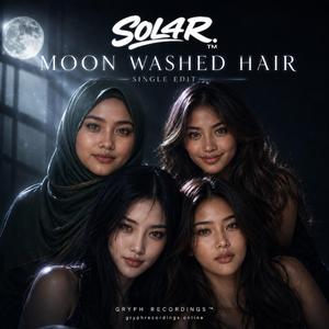 MOON WASHED HAIR (Single Edit)