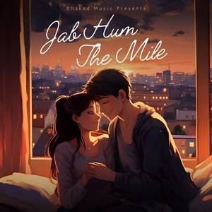 Jab Hum The Mile
