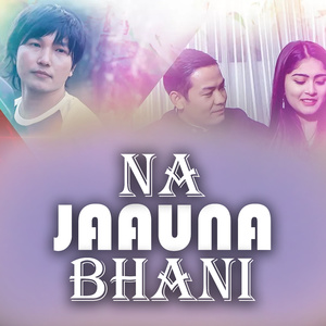 Na Jaauna Bhani