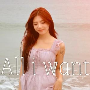 All I want