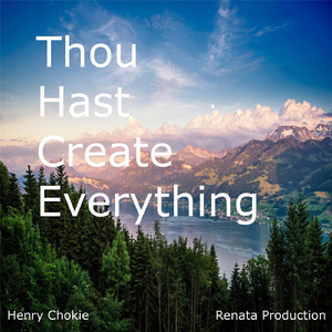 Thou Hast Create Everything