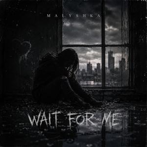 Wait for me