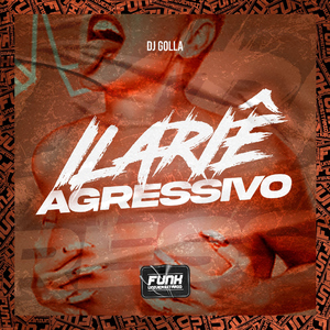 ILARIÊ AGRESSIVO