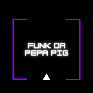 Funk da Pepa Pig