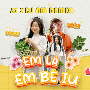 em là em bé iu (feat. Ngắn) [SS x DJ AM Remix]