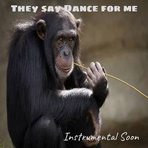 They Say Dance for Me