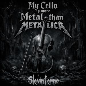 My Cello is more Metal than Metallica