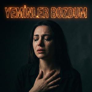 YEMİNLER BOZDUM
