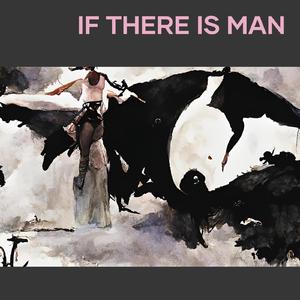 If there is man
