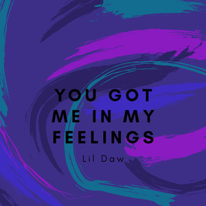 You Got Me in My Feelings