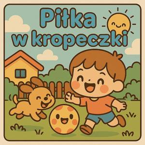 Piłka w kropeczki (Bajkowe Przeboje)