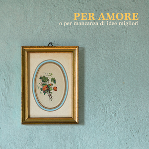 Per amore o per mancanza di idee migliori