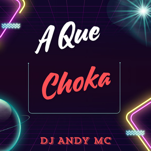 A Que Choka