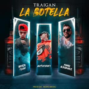Traigan la botella (feat. Benja flow & Manu Albornoz)