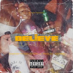 Believe (feat. OhGeesy, 1TakeJay & Azchike)