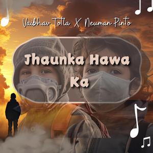 Jhaunka Hawa Ka (feat. Neuman Pinto)