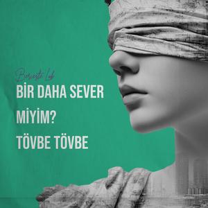 Bir Daha Sever Miyim? Tövbe Tövbe