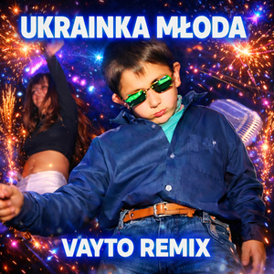 UKRAINKA MŁODA (VAYTO REMIX)