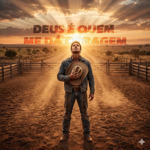 Deus é quem me da Coragem