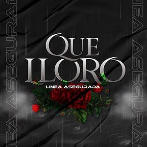 Que Lloro