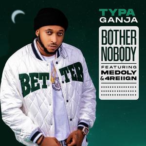 BOTHER NOBODY (feat. MELOODY & 4REIIGN)