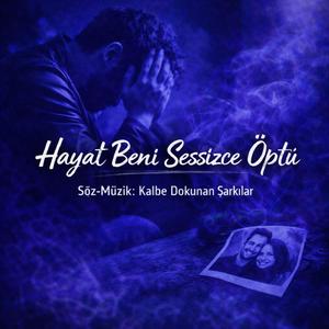 Hayat Beni Sessizce Öptü