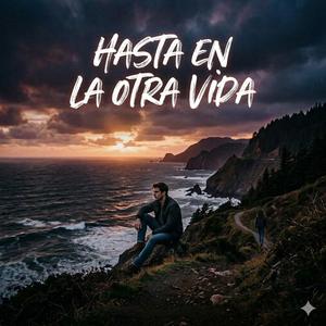 Hasta en la otra vida.