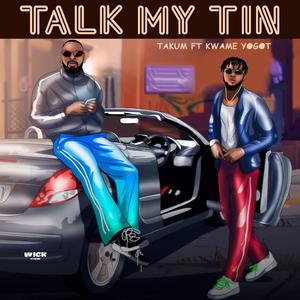 Talk My Tin (feat. Kwame Yogot)