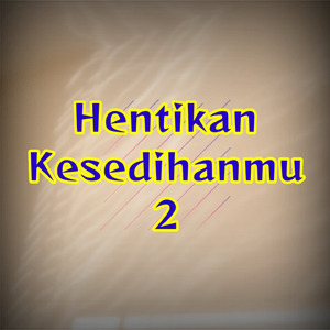 Hentikan Kesedihanmu 2