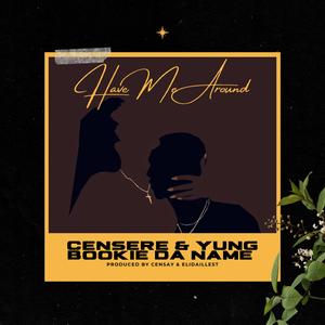 Have Me Around (feat. Yung Bookie Da Name & EliDaillest)