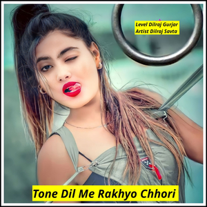 Tone Dil Me Rakhyo Chhori