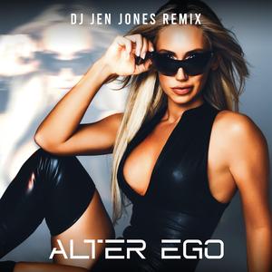 ALTER EGO (DJ JEN JONES REMIX)
