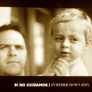 Si no cuidamos (Further Down Remix)