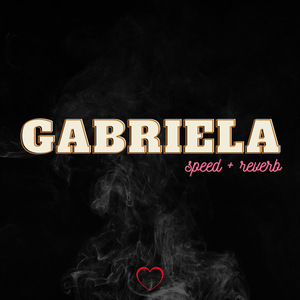 Gabriela (Speed + Reverb)