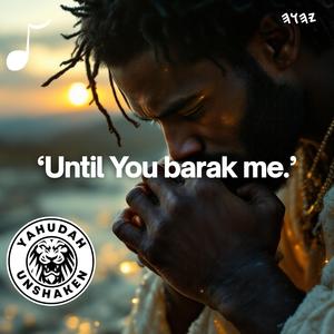 Until You Barak Me