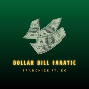 Dollar Bill Fanatic (feat. KG)
