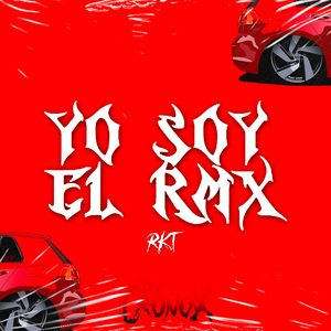 Yo Soy El Rmx RKT (Remix)