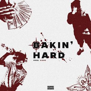 BAKIN HARD
