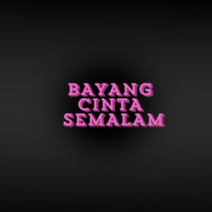 Bayang Cinta Semalam