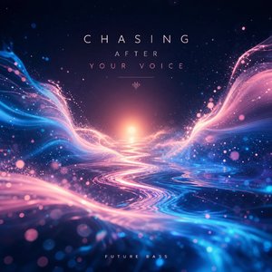 Chasing After Your Voice