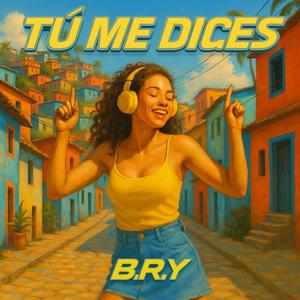 Tú Me Dices