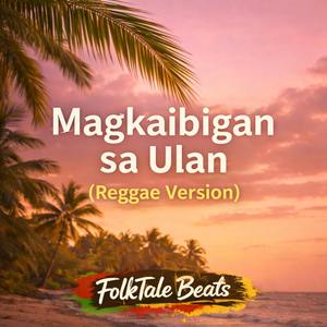 Magkaibigan sa Ulan (Reggae Version)