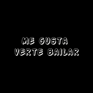 Me gusta verte bailar