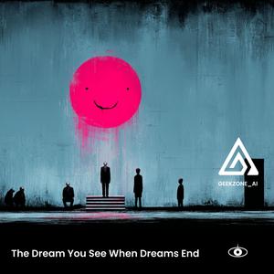 The Dream You See When Dreams End