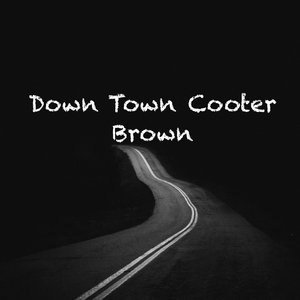 Down Town Cooter Brown