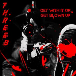 Get With It Or Get Blown Up