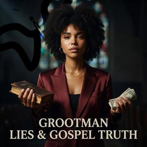 Grootman Lies and Gospel Truth